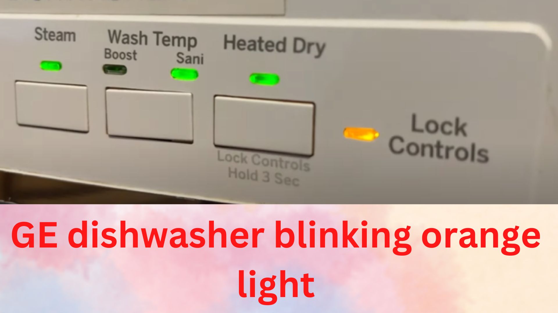 GE Dishwasher Blinking Start/Yellow/Amber/Orange/Green Light RectifyHome