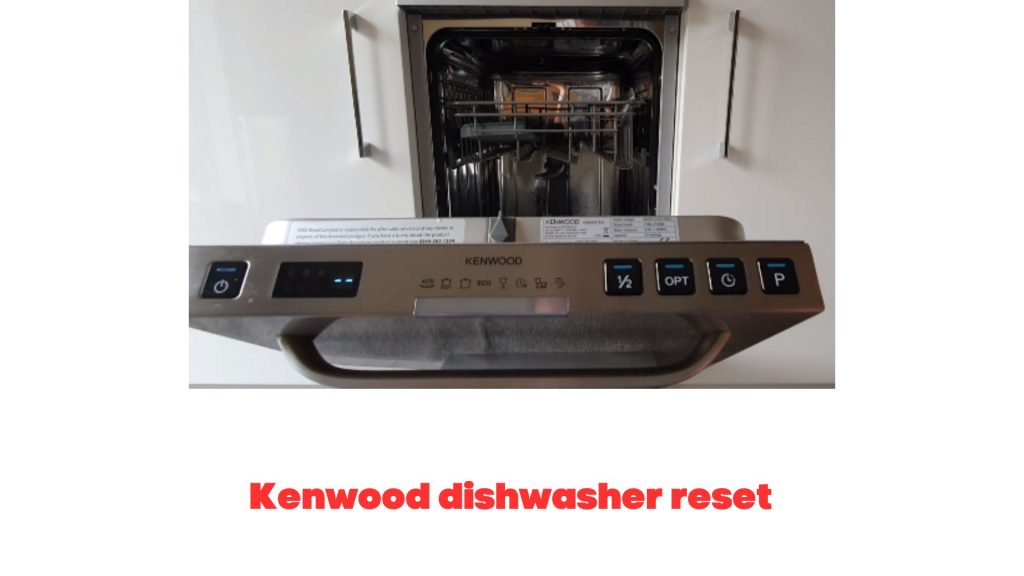 Kenwood Dishwasher Reset (Step By Step Method!) RectifyHome