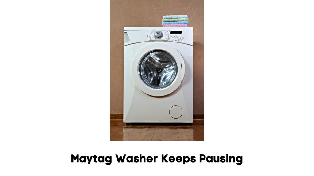 7 Reason Maytag Washer Keeps Pausing (Fixed) RectifyHome